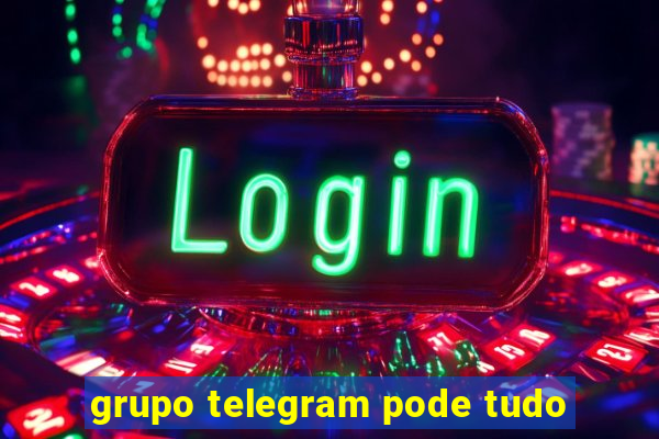 grupo telegram pode tudo